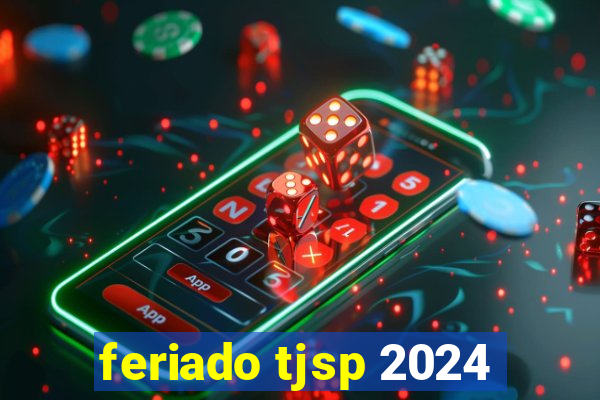 feriado tjsp 2024